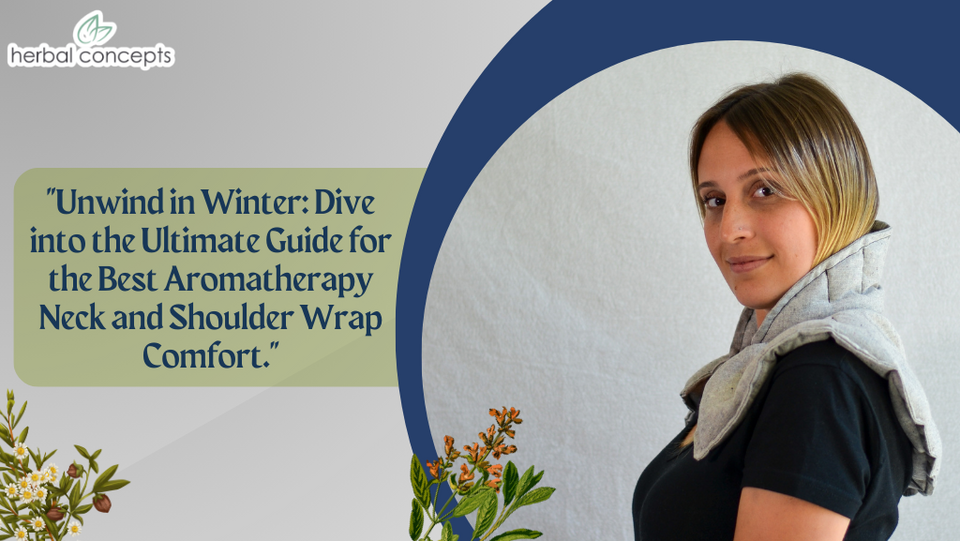 Unwind in Winter: Ultimate Guide to the Best Aromatherapy Neck and Shoulder Wrap