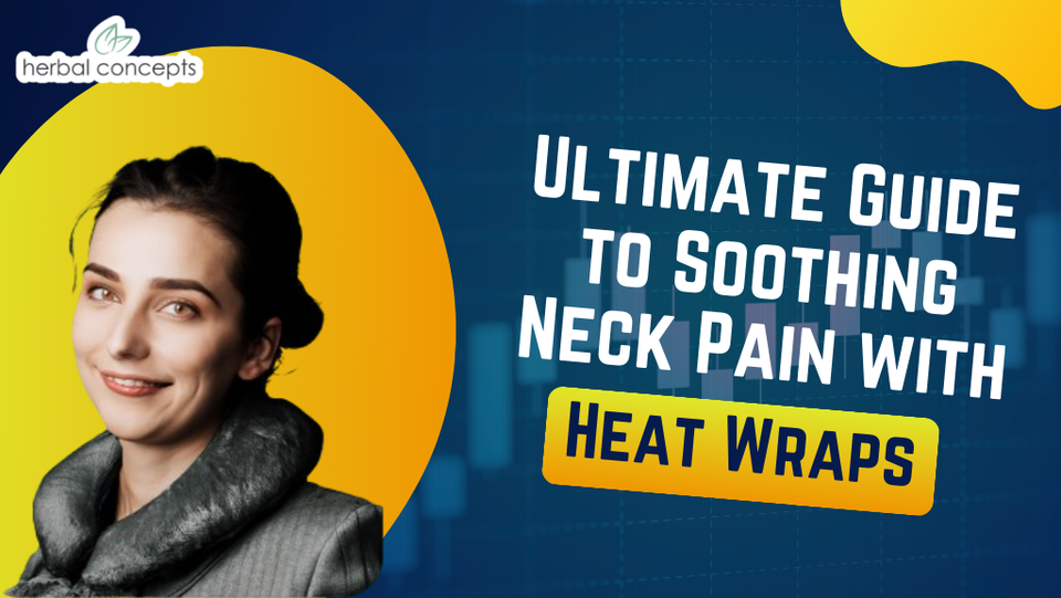 Ultimate Guide to Soothing Neck Pain with Heat Wraps