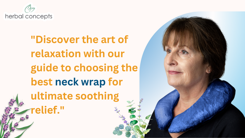 Soothe and Relax: The Art of Choosing the Best Neck Wrap